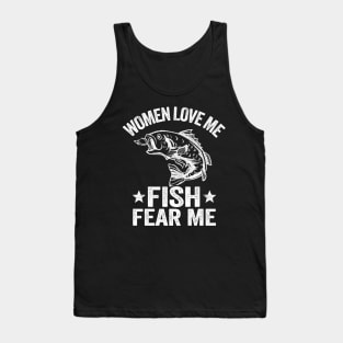 Women Love Me Fish Fear Me Funny Fishing Gift Fisherman Tank Top